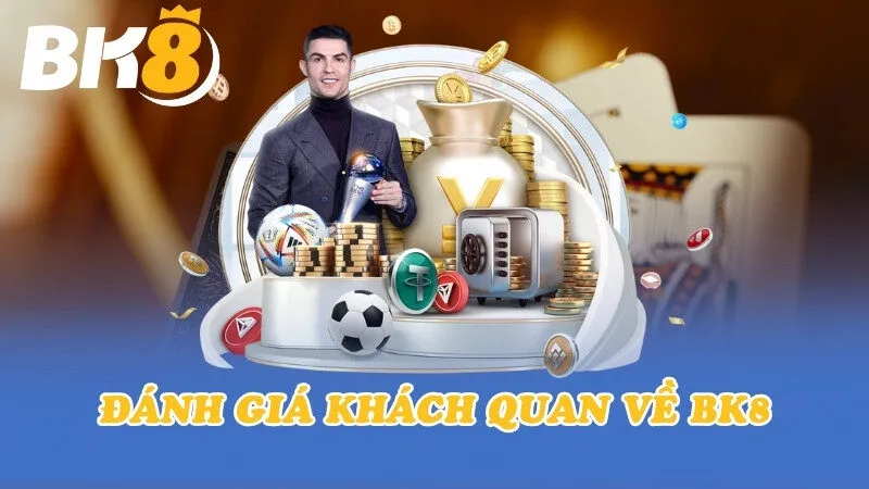 Đánh giá khách quan về BK8